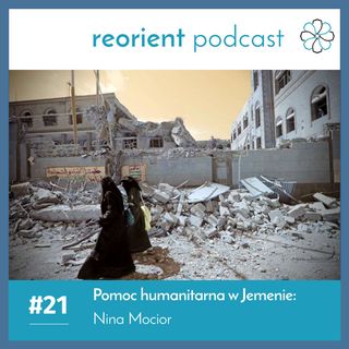 21. Pomoc humanitarna w Jemenie: Nina Mocior