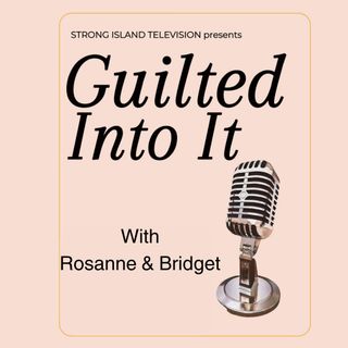 Guilted Into It with Rosanne & Bridget - Season 1, Episode 5