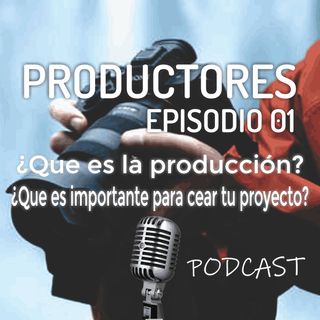 Episodio 1 - ¿Qué es la producción audiovisual?, ¿Qué es lo importante al crear tu proyecto?