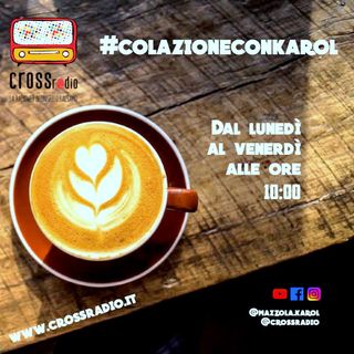 #ColazioneConKarol 11.05.2022