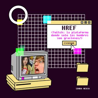 Twitch: la plataforma donde solo los hombres son graciosos