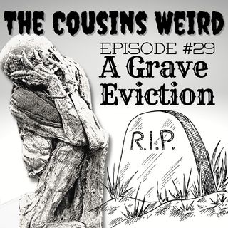 Episode #29 A Grave Eviction