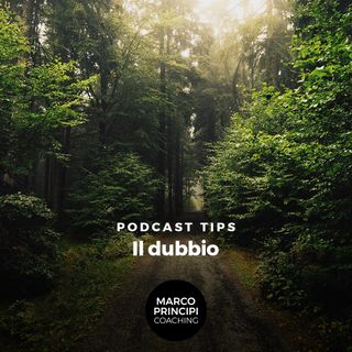 Podcast Tips"Il dubbio"