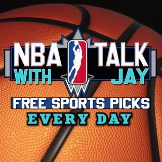 NBA Talk With Jay Money FREE NBA & Sports Picks Everyday