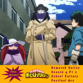 My Hero Academia Rewatch Series: Season 4 Pt 2 (School Culture Festival)