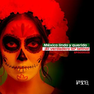 EP 25 - México lindo y querido: ¡El verdadero Gran Premio latino! 🇲🇽