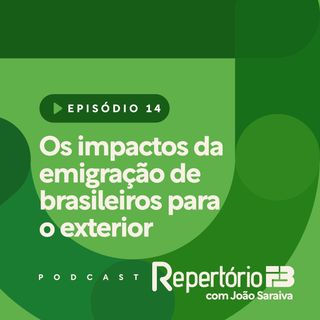 Repertório FB 014 - Os impactos da emigração de brasileiros para o exterior
