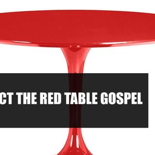 Episode 73: Reject the Red Table gospel