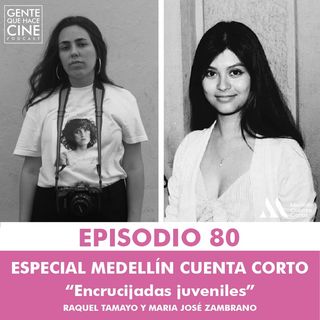 EP80: Especial Medellín Cuenta Corto: ENCRUCIJADAS JUVENILES