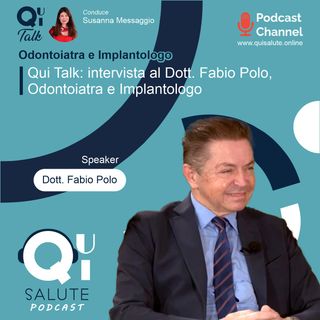 Qui Talk EP13: intervista al Dott. Fabio Polo, Odontoiatra e Implantologo