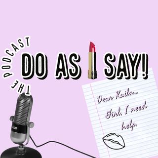 Do As I Say Podcast