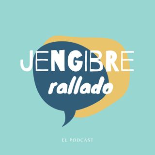 Podcast Jengibre Rallado