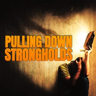 Stream Episode 56 - Pulling Down Strongholds