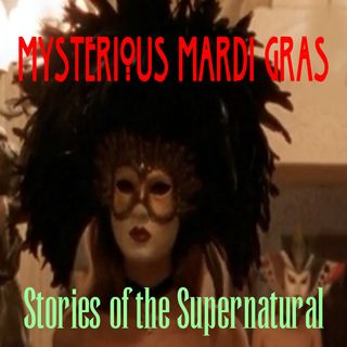 Mysterious Mardi Gras | Livestream with Henry and Marlene | Podcast