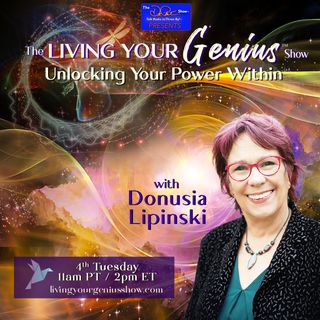 The Living Your Genius™ Show with Donusia Lipinski: Unlocking Your Power Within