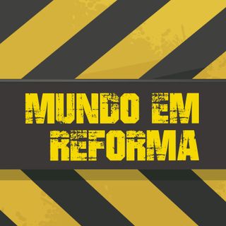 Mundo em Reforma Podcast