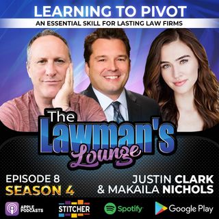 Learning to Pivot : An Essential Skill for Lasting Law Firms with guest Justin Clark & Makaila Nichols