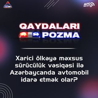 Xarici ölkəyə məxsus sürücülük vəsiqəsi ilə Azərbaycanda avtomobil idarə etmək olar?