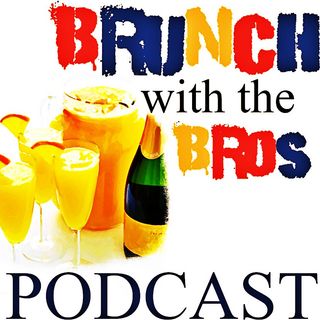 Brunch with The Bros Ep 1 - Season ll Premier