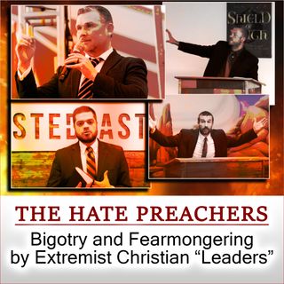 The Hate Preachers: Bigotry and Fearmongering by Extremist Christian "Leaders"