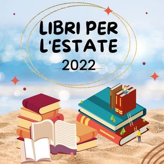 Puntata 76: Speciale letture estive 2022