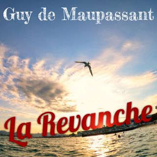 La Revanche, Guy de Maupassant (Livre audio)