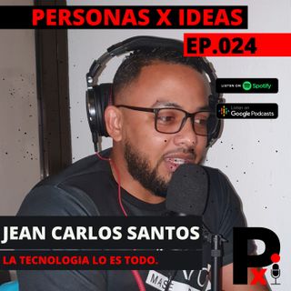 Jean Carlos Santos | La Tecnologia lo es todo | 024