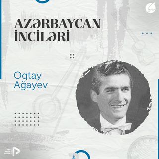 Oqtay Ağayev I "Azərbaycan İnciləri" #7