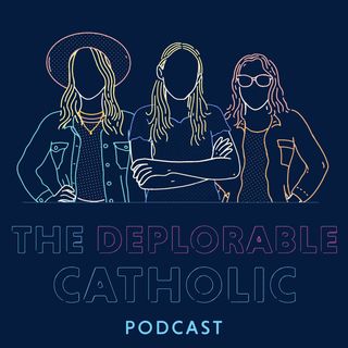 The Deplorable Catholic Podcast