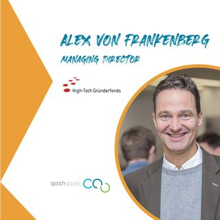 Ep. #3: Alex von Frankenberg // High-Tech Gründerfonds // Venture Capital Talk by qashqade