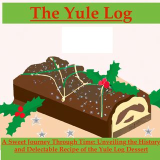 The Yule Log, Brief history and Recipe