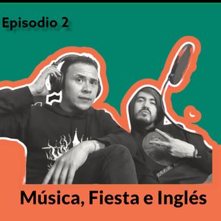 Episodio 2 - Música, Fiesta e Inglés