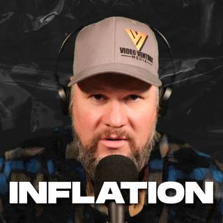 Inflation - My thoughts on - Ep 46