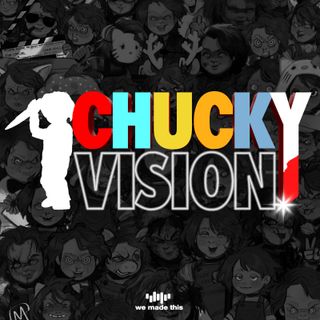 ChuckyVision - A Chucky Podcast
