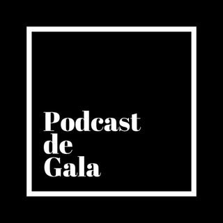 Podcast de Gala