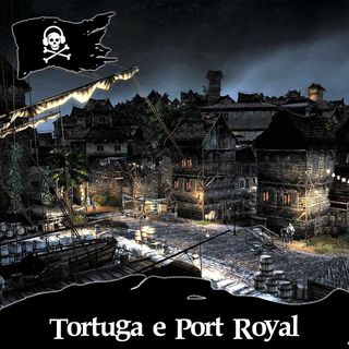 86 - La vera storia di Tortuga e Port Royal