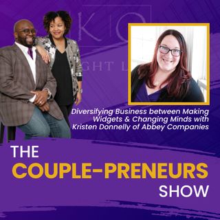 Episode #27-Diversifying Business between Making Widgets & Changing Minds: Kristen Donnelly of Abbey Companies speaks w/Oscar & Kiya Frazi
