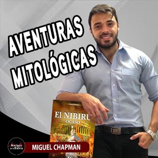 43. Aventuras Mitológicas | Miguel Chapman