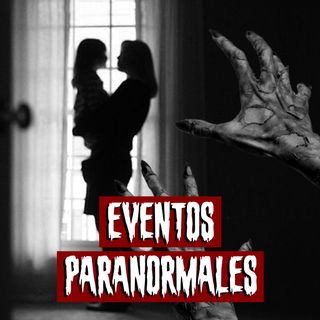 Eventos paranormales | Historias reales de terror