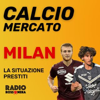 CALCIOMERCATO MILAN - LA SITUAZIONE PRESTITI