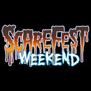 Scarefest Weekend