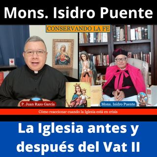 ¿Estaba realmente mal la Iglesia antes del Concilio Vaticano II? Entrevista a Mons. Isidro Puente.