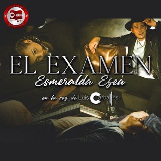 #4 - El Examen | Un relato de Esmeralda Egea