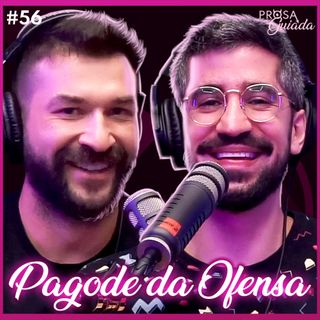 PAGODE DA OFENSA (LELECO E XAXA) - Prosa Guiada #56