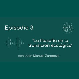 Filosofía y transición ecológica #03