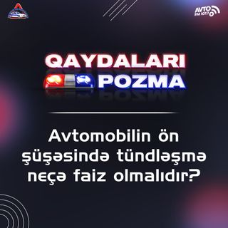 Avtomobilin ön şüşəsində tündləşmə neçə faiz olmalıdır?