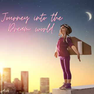 Journey Into The Dream World