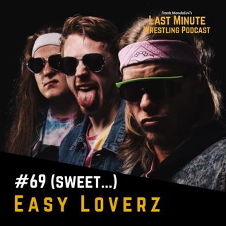 Ep. 69 (sweet…): The Easy Loverz say “Real friends 69 each other” & more in a tell all interview!