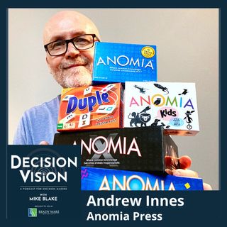 Decision Vision Episode 147:  Should I License My Intellectual Property? – An Interview with Andrew Innes, Anomia Press