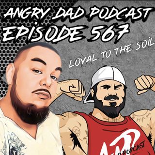 New Angry Dad Podcast Episode 567 The Homie KAZ